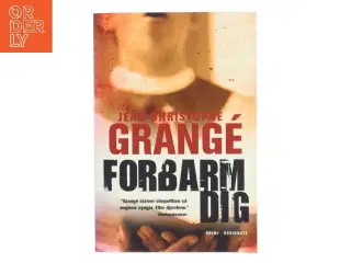 Forbarm dig : spændingsroman af Jean-Christophe Grangé (Bog)