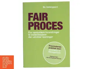 Fair proces : fra upopulære forandringer til medarbejdere, der udvikler løsninger af Bo Vestergaard (Bog)