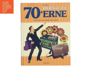 Tilbage til 70&#39;erne : alle de ting, du har glemt, du kan huske af Ove Dahl (Bog)