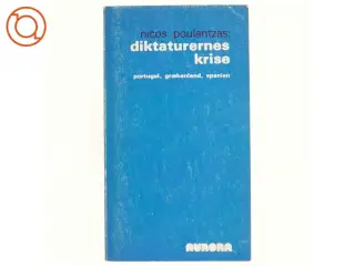 Diktaturernes krise. Portugal, Grækenland, Spanien af Nicos Poulantzas (bog)