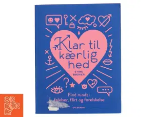 Klar til kærlighed : find rundt i følelser, flirt og forelskelse af Stine Bødker (Bog)