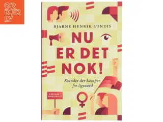 Nu er det nok! : kvinder der kæmper for ligeværd af Bjarne Henrik Lundis (Bog)