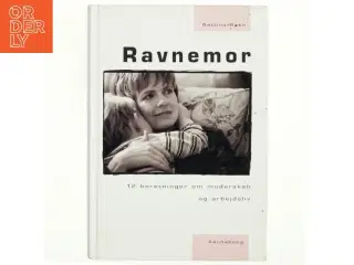 Ravnemor : 12 beretninger om moderskab og arbejdsliv af Bettina Bach (Bog)