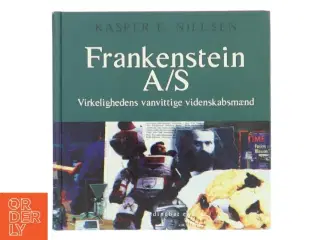 Frankenstein A/S : virkelighedens vanvittige videnskabsmænd af Kasper E. Nielsen (f. 1970-12-24) (Bog)
