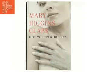 Den vej hvor du bor af Mary Higgins Clark (Bog)