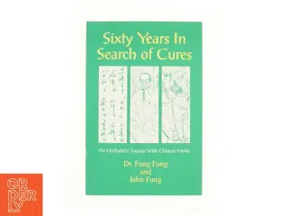 Sixty Years in Search of Cures af Dr. Fung Fung & John Fung (Bog)