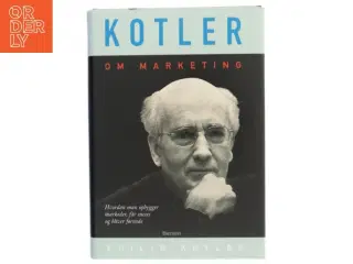 Kotler om marketing : hvordan man opbygger markeder, får succes og bliver førende af Philip Kotler (Bog)