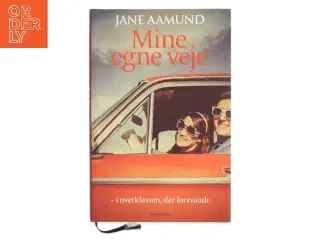Mine egne veje - i overklassen, der forsvandt af Jane Aamund (Bog)
