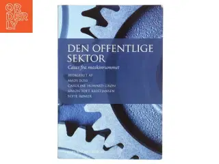 Den offentlige sektor : cases fra maskinrummet (Cases fra maskinrummet) (Bog)