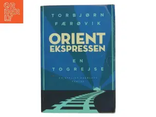 Orientekspressen : en togrejse af Torbjørn Færøvik (f. 1948) (Bog)