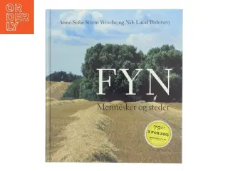 Fyn : mennesker og steder af Anne-Sofie Storm Wesche (f. 1973) (Bog)