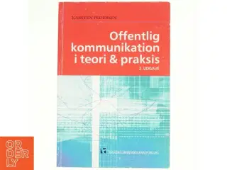 Offentlig kommunikation i teori og praksis af Karsten Pedersen (f. 1964) (Bog)