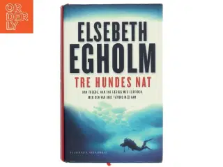 Tre hundes nat af Elsebeth Egholm (Bog)