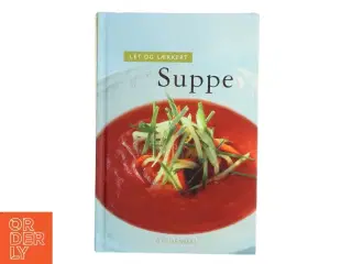 Let og lækkert suppe af Morten Bech Køster (Bog)