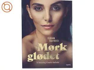 Mørkglødet : en beautybog til mørke skønheder af Elham Kavousi (Bog)