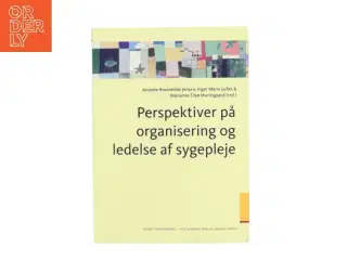 Perspektiver på organisering og ledelse af sygepleje (Bog)