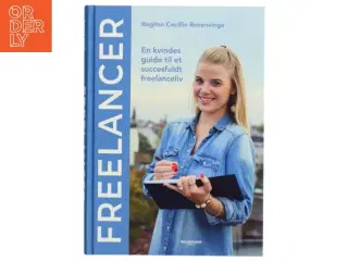 Freelancer : en kvindes guide til et succesfuldt freelanceliv af Regitse Cecillie Rosenvinge (Bog)