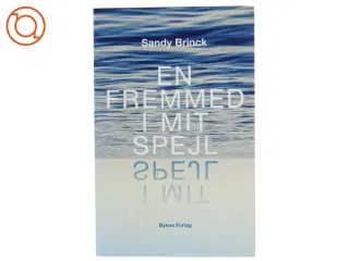 En fremmed i mit spejl af Sandy Brinck (Bog) fra Byens Forlag
