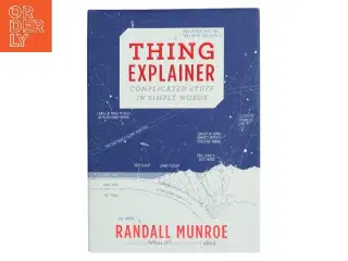 Thing explainer : complicated stuff in simple words af Randall Munroe (Bog)