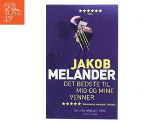 Det bedste til mig og mine venner : kriminalroman af Jakob Melander (Bog)