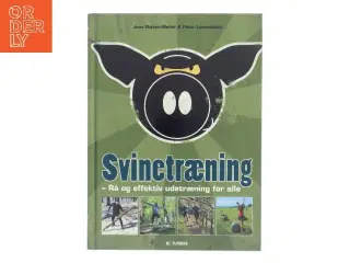Svinetræning : rå og effektiv udetræning for alle af Peter Løwenstein (Bog)
