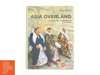 Asia Overland af Bijan Omrani (Bog)