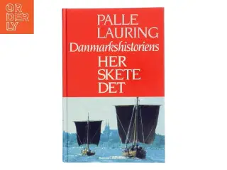 Danmarkshistoriens - Her Skete Det af Palle Lauring (Bog)