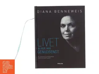 Livet bliver ikke genudsendt af Diana Benneweis (Bog)