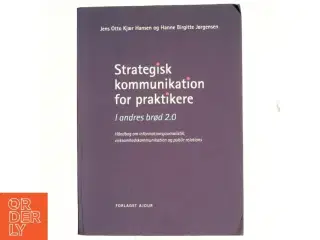 Strategisk kommunikation for praktikere : i andres brød 2.0 : håndbog om informationsjournalistik, virksomhedskommunikation og public relations af Han