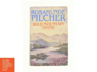 Wild Mountain Thyme by Rosamunde Pilcher af Rosamunde Pilcher (Bog)