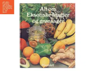 Alt om Eksotiske frugter og grønsager (Bog) fra Hamlet