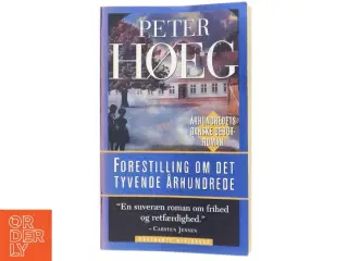 Forestilling om det tyvende århundrede : roman af Peter Høeg (f. 1957-05-17) (Bog)