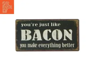 Dekorativt skilt med bacon citat fra La Finesse (str. 10x5 cm)