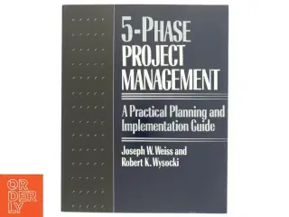 5-phase project management : a practical planning and implementation guide (Bog)