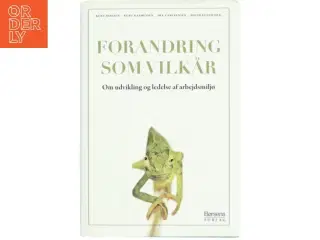 Forandring som vilkår : om udvikling og ledelse af arbejdsmiljø af Kent Nielsen (f. 1975) (Bog)