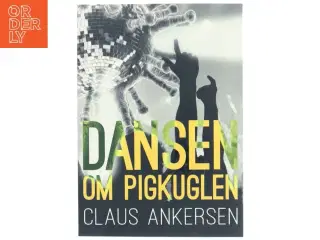 Dansen om pigkuglen : digte fra det covidcæne af Claus Ankersen (Bog)