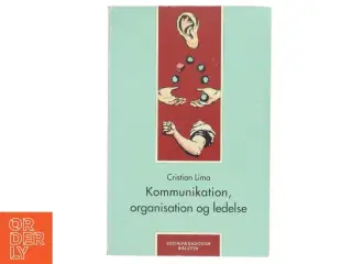 Kommunikation, organisation og ledelse af Cristian Lima (Bog)