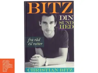 Bitz din sundhed : fra råd til retter af Christian Bitz (Bog)