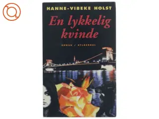 En lykkelig kvinde : roman af Hanne-Vibeke Holst (Bog)