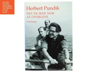 Det er ikke nok at overleve : erindringer af Herbert Pundik (Bog)