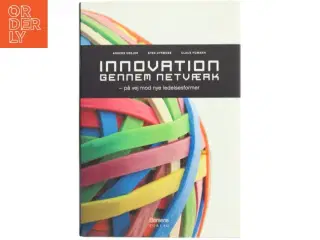 Innovation gennem netværk : på vej mod nye ledelsesformer (Bog)