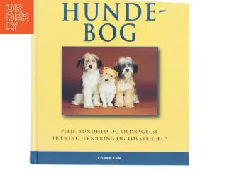 Den store hundebog : pleje, sundhed og opdragelse, træning, ernæring og førstehjælp (Bog)