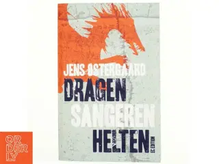Dragen, sangeren, helten af Jens Østergaard (f. 1979) (Bog)