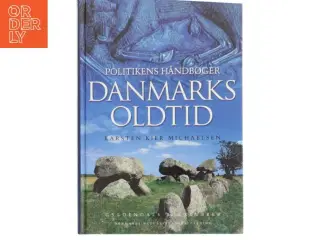 Politikens bog om Danmarks oldtid af Karsten Kjer Michaelsen (Bog)