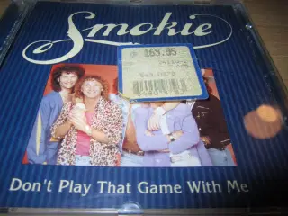 SMOKIE: Dont play that game with me.