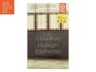 Hvilken befrielse : fortælling fra en opvækst i nazismens og retsopgørets skygge af Claus Bryld (Bog)