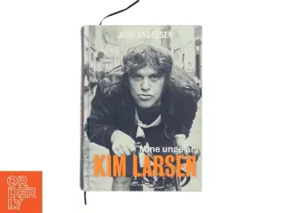 Kim Larsen : mine unge år af Jens Andersen (f. 1955) (Bog)