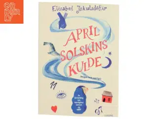 Aprilsolskinskulde (noget helt særligt) : en fortælling om kærlighed, vanvid og trøst af El&#237;sabet Jkulsd&#243;ttir (f.
