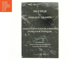 Samfundsvidenskabernes forudsætninger : indføring i samfundsvidenskabernes videnskabsfilosofi (Bog)