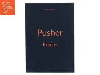 Pusher - exodus af Hans Madsen (f. 1971-04-20) (Bog)